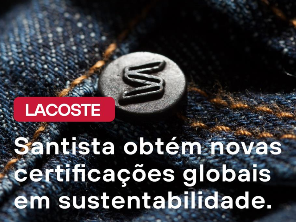 Santista Jeanswear obtém novas certificações globais em sustentabilidade